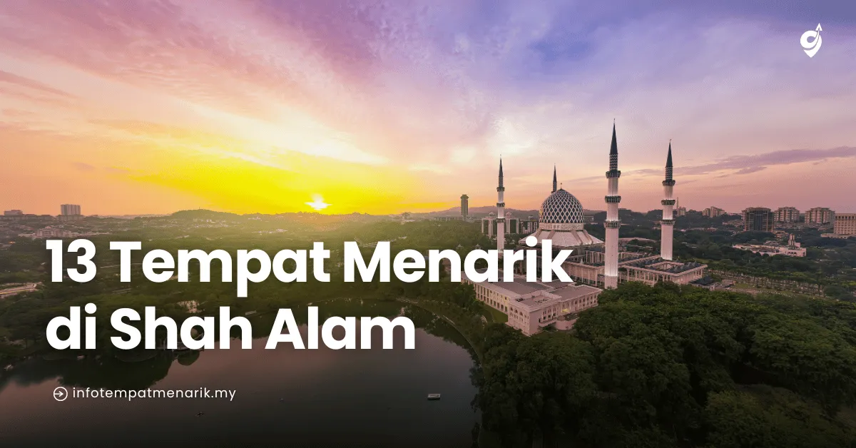 13 Tempat Menarik di Shah Alam
