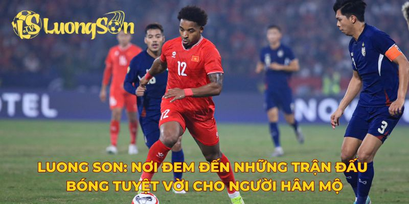 Live Updates: Kết quả bóng đá Luong Son TV Today 1 11 9